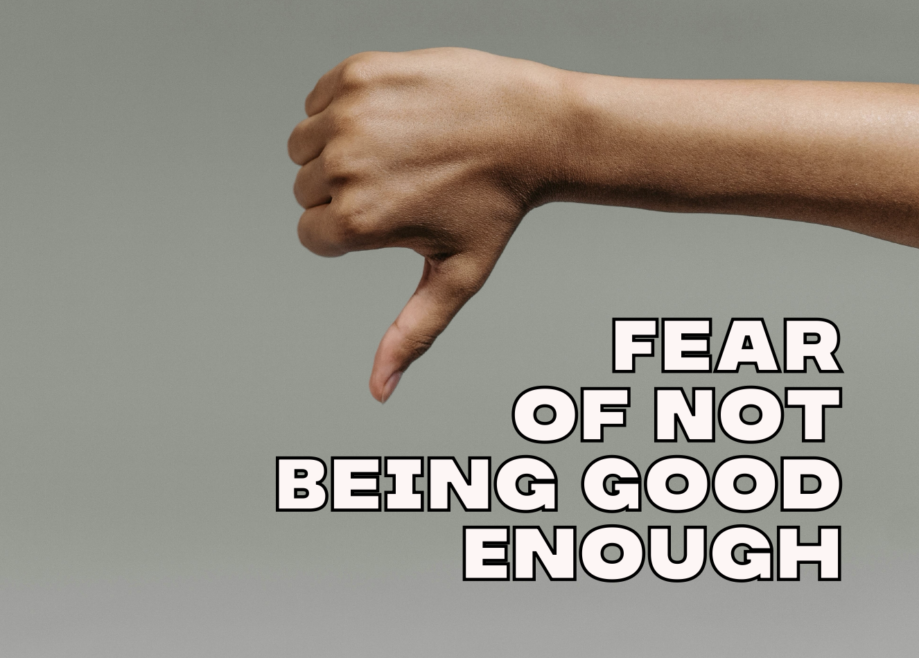 Fear of Not Being Good Enough